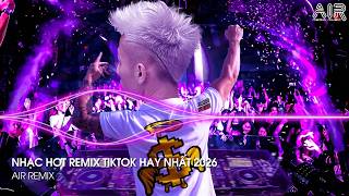 NHẠC HOT REMIX TIKTOK 2026 - BXH Nhạc Trẻ Hay Nhất Hiện Nay ♫ Top 15 Nhạc Remix TikTok Hay Nhất 2026