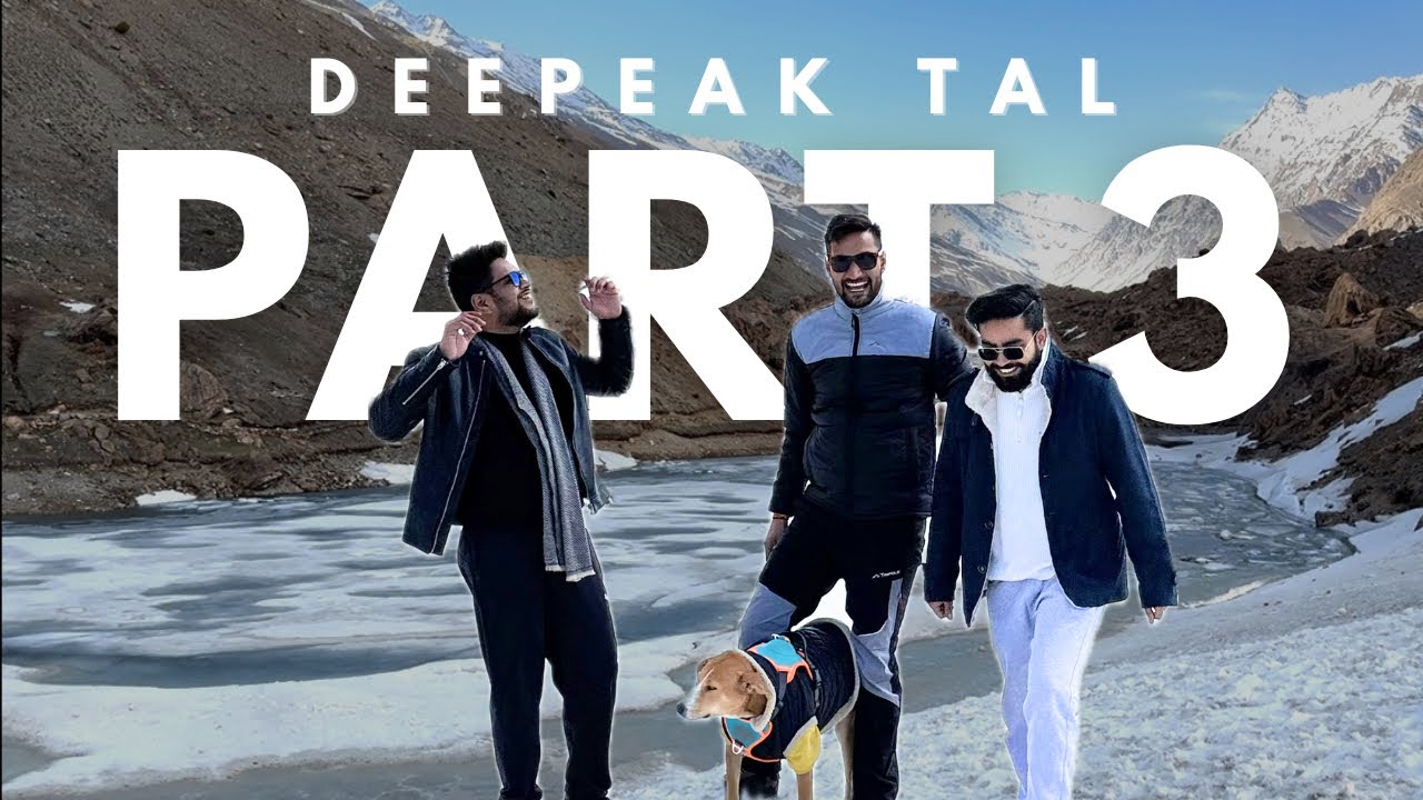 Part 3: Deepak Tal – Snow, Silence & Stories from Lahaul