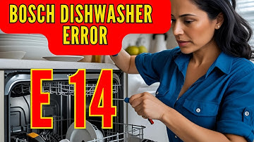 Bosch E14 Dishwasher Error – What It Means, How to Fix It,