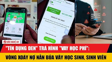 "Tín dụng đen" trá hình "vay học phí": Vòng xoáy nợ nần bủa vây học sinh, sinh viên