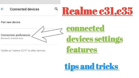 Realme c31, c35 connected devices settings features tips and tricks