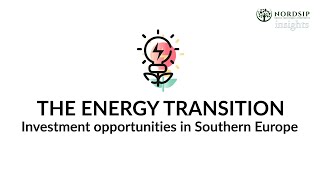The Energy Transition - Investment Opportunities in Southern Europe