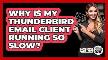 Why Is My Thunderbird Email Client Running So Slow? - TheEmailToolbox.com