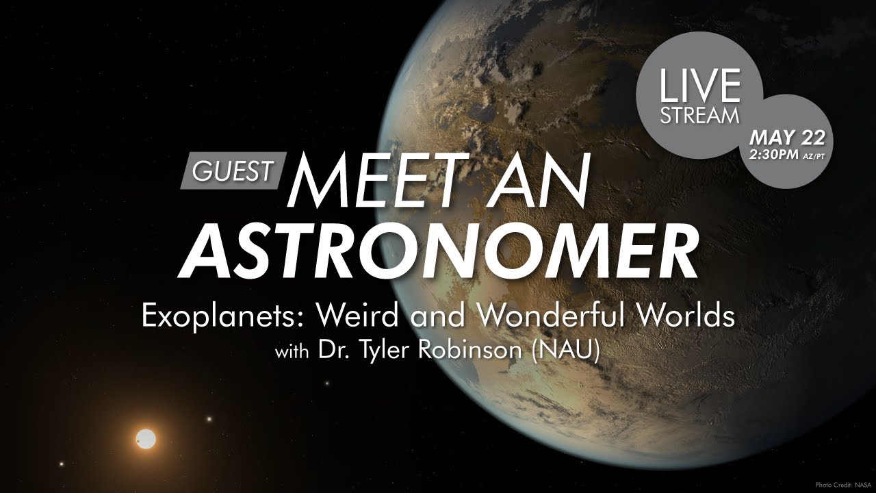 Meet an Astronomer | Exoplanets: Weird and Wonderful Worlds with Dr. Tyler Robinson