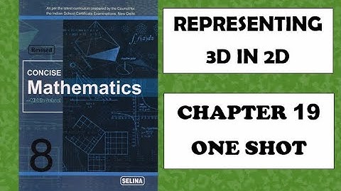 ICSE: Class 8 || Representing 3D in 2D || Chapter 19 || Selina || Concise Mathematics ||