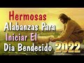 MÚSICA CATÓLICA PARA INICIAR EL DIA BENDECIDO - LA CANCIÓN CATÓLICA MÁS HERMOSA DEL MUNDO 2022