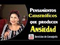 Pensamientos Catastróficos que producen Ansiedad