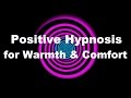 Positive Hypnosis for Warmth & Comfort (Free MP3 Download)