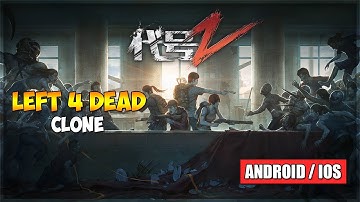 LEFT 4 DEAD MOBILE - CODE Z (FIRST LOOK) ANDROID / IOS GAMEPLAY