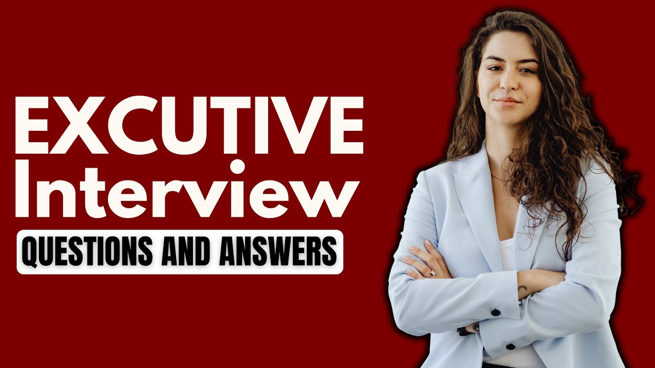 Top 30 Executive Interview Questions and Answers for 2025