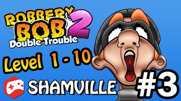 Robbery Bob 2 - SHAMVILLE - Level 11-20