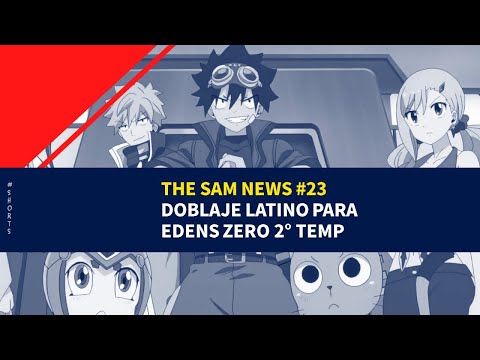 THE SAM NEWS #23: Doblaje latino para Edens Zero (2° Temporada
