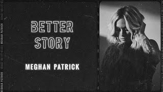 Video thumbnail of "Meghan Patrick - Better Story (Visualizer Video)"