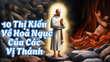 10 Thị Kiến Của Các Thánh Về Hoả Ngục, Cảnh Báo Đáng Sợ Và Bài Học Thiên Liêng
