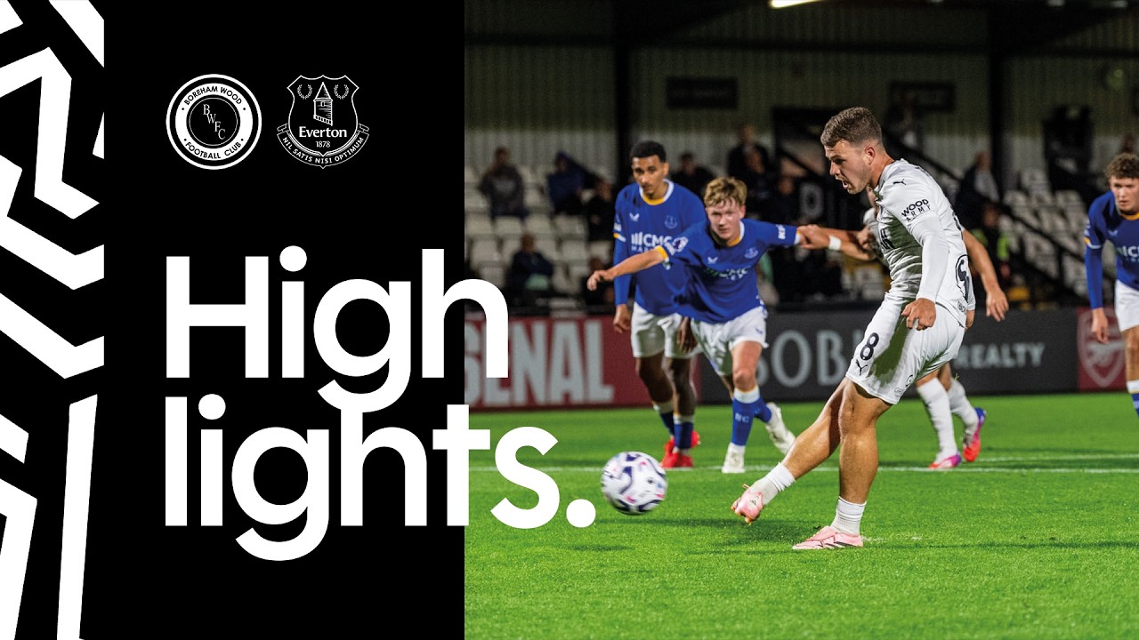 HIGHLIGHTS | Boreham Wood v Everton (H) | 23rd September 2026