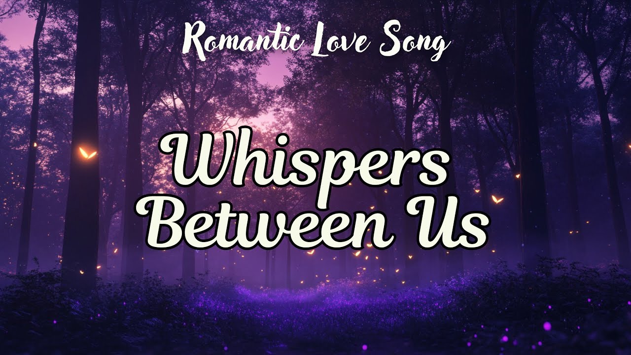 Whispers Between Us (Lyrics Video) – Romantic Love Song | Soulful Heartfelt Ballad