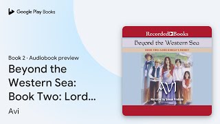Beyond the Western Sea: Book Two: Lord Kirkle's… by Avi · Audiobook preview