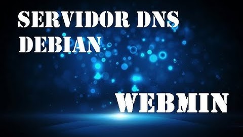 Servidor Debian DNS webmin