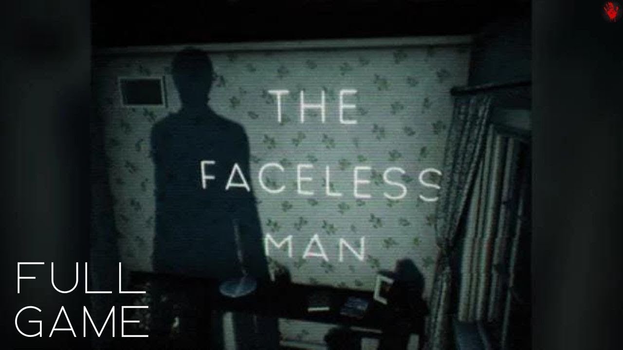 The Faceless Man Horror gameplay - YouTube