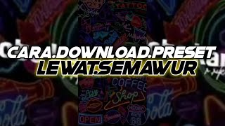 Cara Download Link Preset Dari Semawur /Mudah