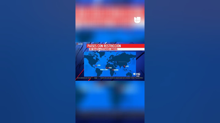 Los países a los que se les prohibirá o restringirá el ingreso a Estados Unidos