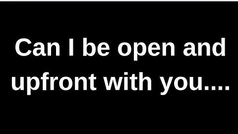Can I be open and upfront with you...... love quotes  love messages love letter heartfelt messages