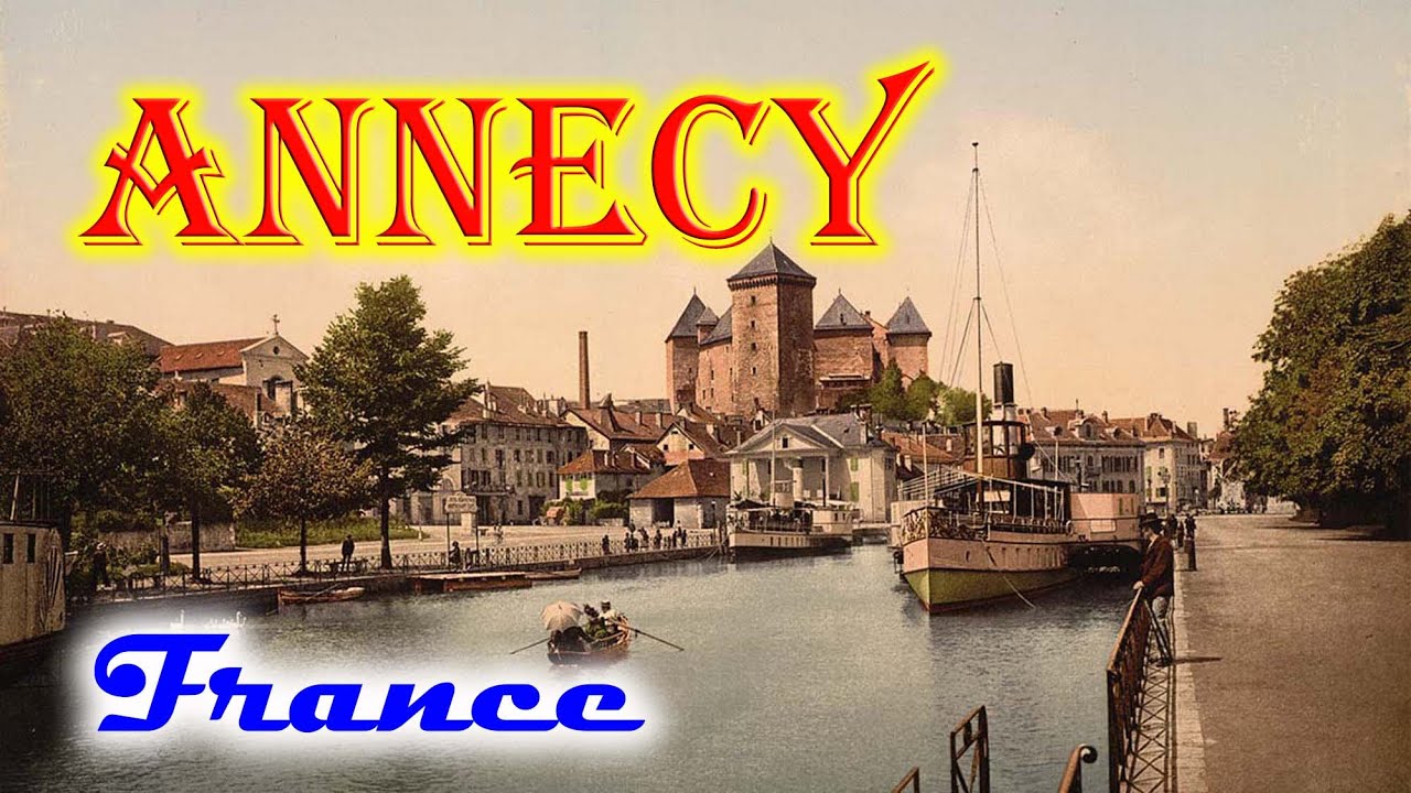 Anciennes photos de Annecy, Auvergne-Rhône-Alpes, France - Old photos of Annecy, France