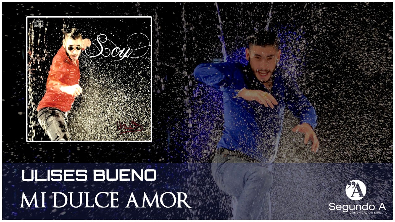 Ulises bueno | Mi dulce amor