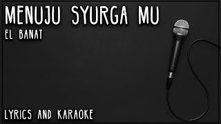 MENUJU SYURGA MU ~ EL BANAT KARAOKE \u0026 LIRIK