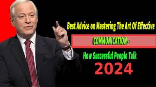 Brian Tracy Best Advice on Mastering The Art Of Effective COMMUNICATION - How Successful People Talk
