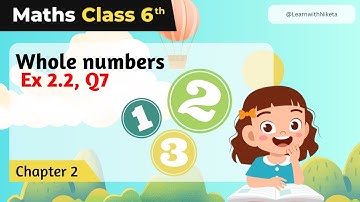 NCERT Exercise 2.2 : Question Number 7 - Whole Numbers | Class 6 Maths