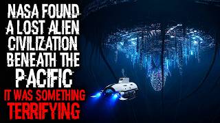 NASA Found a Lost ALIEN Civilization BENEATH the Pacific, It was SOMETHING TERRIFYING | Creepypasta