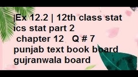 q7 ex12.2 12th stat|confidence interval/|Ex 12.2 | 12th class statics ics  stat part 2/statsrauf