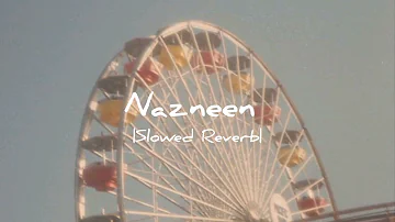 Nazneen | Uchana Amit | Slowed Reverb | by musical vibes |