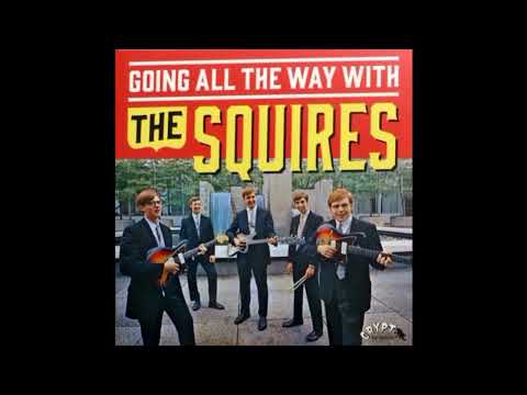 The Squires — The Squires - Going All The Way With 1965 (Full Album Vinyl 2015 )