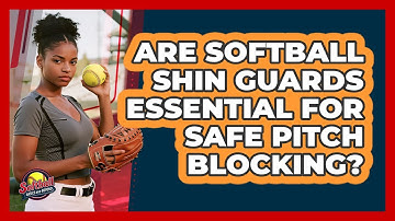 Are Softball Shin Guards Essential For Safe Pitch Blocking? - Softball Basics and Beyond