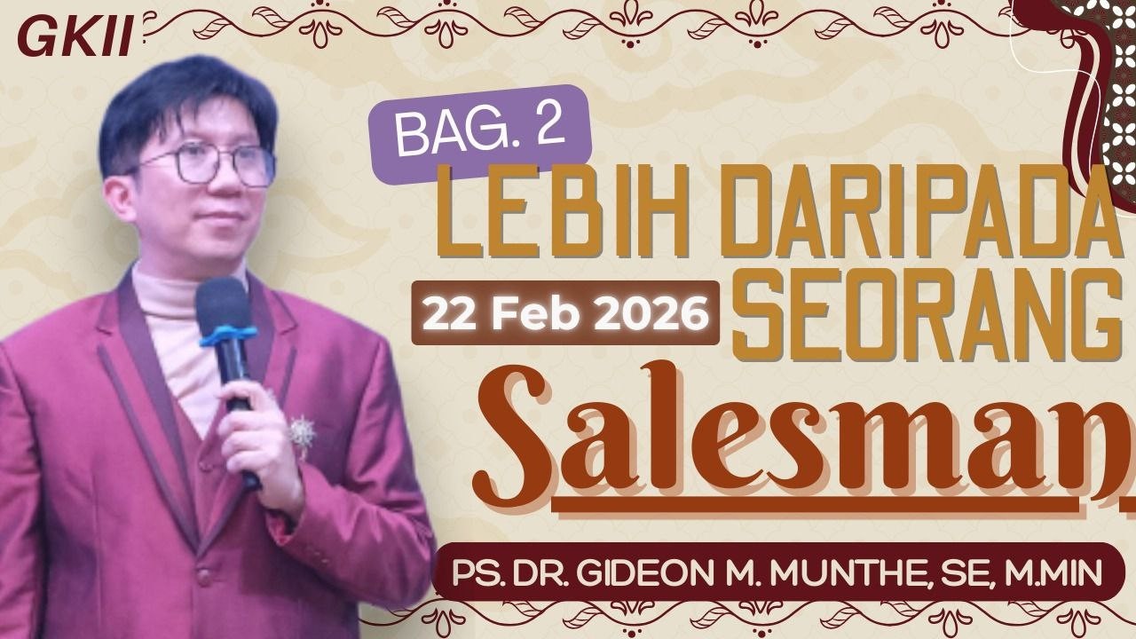 Lebih daripada Seorang Salesman - Bag. II | By : Pdt. Dr. Gideon Munthe | Gembala Sidang GKIIPM