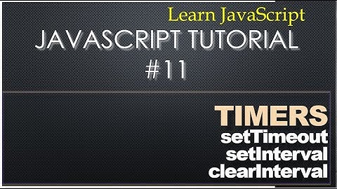 11  Javascript Tutorial - Delayed Function Invoke using setTimeOut & setInerval