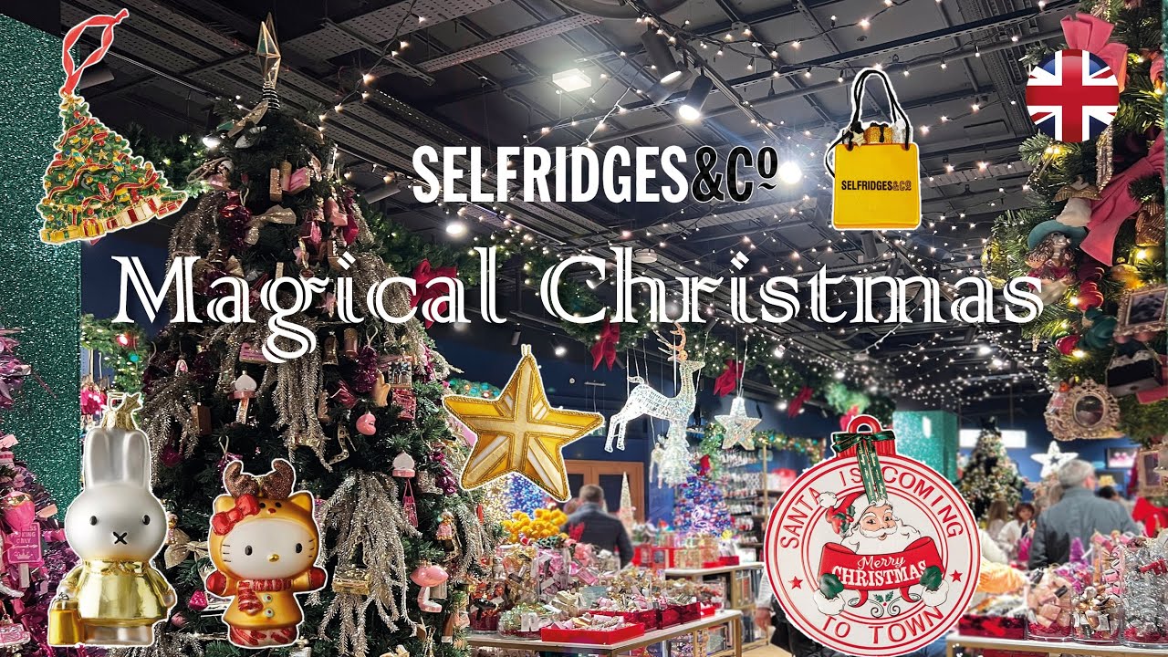 Selfridges Christmas 2025🎄The magical space is utterly adorable
