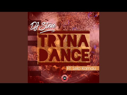 Tryna Dance (Feat. Lelo Kamau)