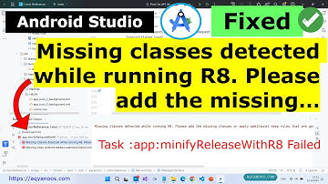 Missing classes detected while running R8 ... Task :app:minifyReleaseWithR8 Failed - Android Studio