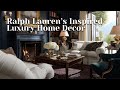 Ralph Lauren's Inspired Home Decor | Blend Rustic Charm and Refined Luxury for Timeless Elegance