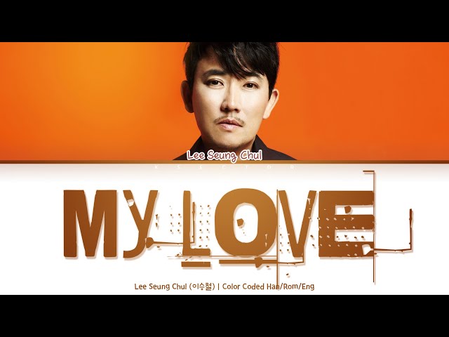 Lee Seung Chul (이승철) - My Love [Color Coded Lyrics Han/Rom/Eng] class=