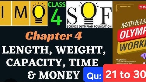Class 4 maths olympiad |Chapter 4 Length  Weight Capacity Time and Money| Q 21 to 30 #imo #imoclass4