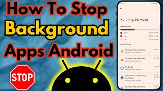 How to Stop Background Apps on Android | Close Background Running Apps on Android