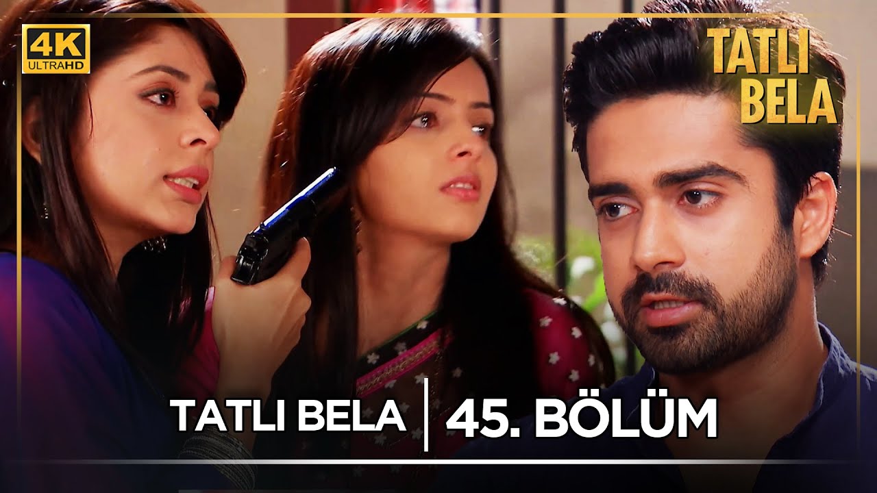 Tatlı Bela Hint Dizisi  | 45. Bölüm @kanal7