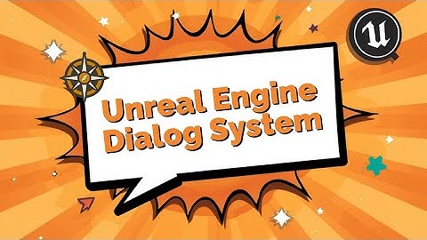 Next up - Unreal Engine - Dialog System