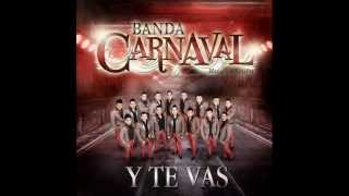 Vignette de la vidéo "Y Te Vas - Banda Carnaval"