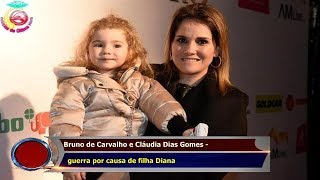 Bruno de Carvalho e Cláudia Dias Gomes -   guerra por causa de filha Diana