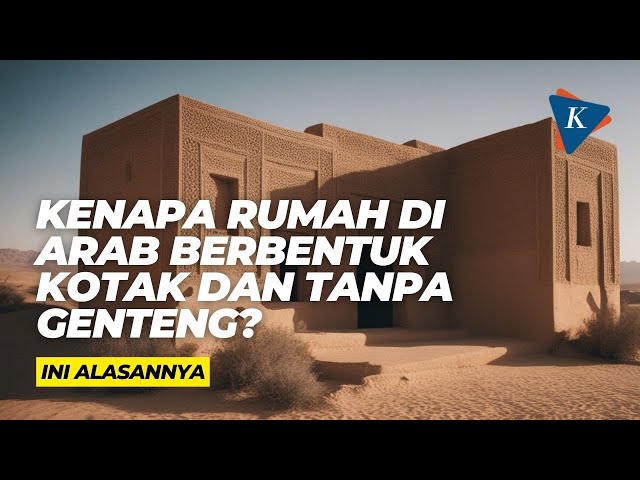 Kenapa Rumah di Arab Berbentuk Kotak dan Tanpa Genteng? Ini Alasannya class=